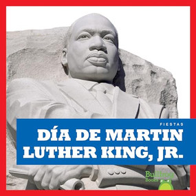 Día de Martin Luther King, Jr. (Martin Luther King, Jr. Day) (Spanish Edition) - 9781620315231 by R.J. Bailey, 9781620315231