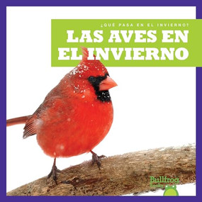 Las aves en el invierno (Birds in Winter) (Spanish Edition) - 9781620315286 by Jenny Fretland VanVoorst, 9781620315286