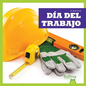 Día del Trabajo (Labor Day) (Spanish Edition) - 9781620319963 by Erika S. Manley, Erika Robledo, 9781620319963