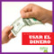 Usar el dinero (Using Money) (Spanish Edition) - 9781624967375 by Nadia Higgins, 9781624967375