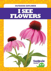 I See Flowers by Tim Mayerling, Dana Flemming, 9781620319482