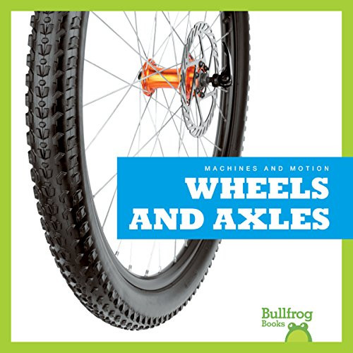Wheels and Axles - 9781624968648 by Kirsten Chang, 9781624968648