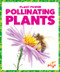 Pollinating Plants - 9781624968877 by Karen Latchana Kenney, 9781624968877