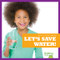 Let's Save Water! - 9781641284608 by Jenna Lee Gleisner, 9781641284608