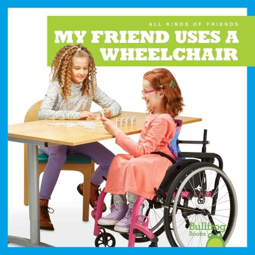 My Friend Uses a Wheelchair by Kirsten Chang, Rachel Jacobs, 9781641287388