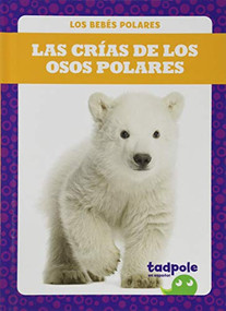 Las crías de los osos polares (Polar Bear Cubs) (Spanish Edition) by Genevieve Nilsen, 9781641289832