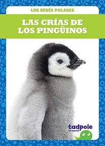 Las crías de los pingüinos (Penguin Chicks) (Spanish Edition) by Genevieve Nilsen, 9781641289856