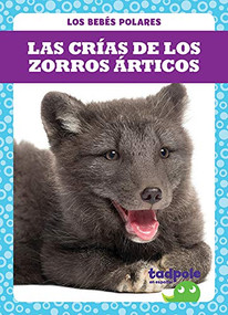 Las crías de los zorros árticos (Arctic Fox Kits) (Spanish Edition) by Genevieve Nilsen, 9781641289870