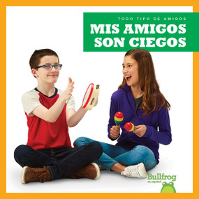 Mis amigos son ciegos (My Friend Is Blind) (Spanish Edition) - 9781645270041 by Kirsten Chang, 9781645270041