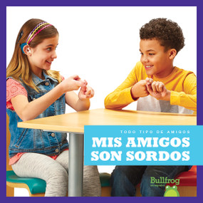 Mis amigos son sordos (My Friend Is Deaf) (Spanish Edition) - 9781645270072 by Kirsten Chang, 9781645270072