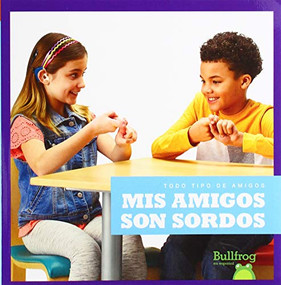 Mis amigos son sordos (My Friend Is Deaf) (Spanish Edition) - 9781645270072 by Kirsten Chang, 9781645270072