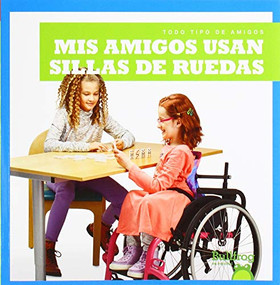 Mis amigos usan sillas de ruedas (My Friend Uses a Wheelchair) (Spanish Edition) - 9781645270195 by Kirsten Chang, 9781645270195