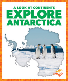 Explore Antarctica by Veronica B. Wilkins, 9781645272854