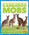 Kangaroo Mobs by Karen Latchana Kenney, 9781641288491