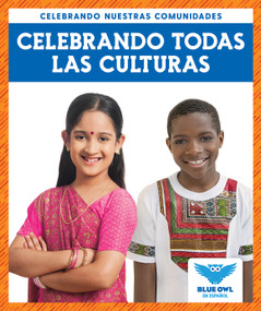 Celebrando todas las culturas (Celebrating All Cultures) by Abby Colich, 9781645276708