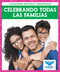 Celebrando todas las familias (Celebrating All Families) by Abby Colich, 9781645276739