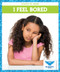 I Feel Bored by Stephanie Finne, Rachel Jacobs, 9781645273981