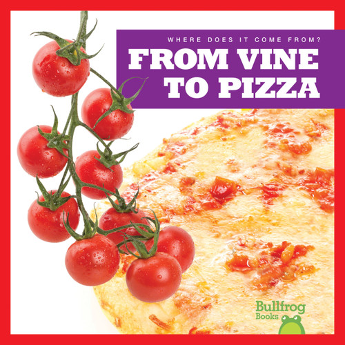From Vine to Pizza by Penelope S. Nelson, 9781645275411