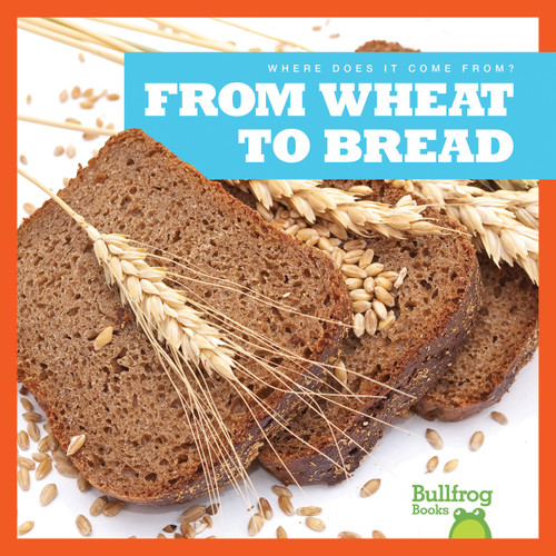 From Wheat to Bread by Penelope S. Nelson, 9781645275442