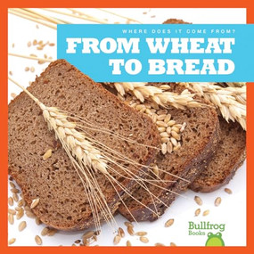 From Wheat to Bread by Penelope S. Nelson, Dana Flemming, 9781645275442