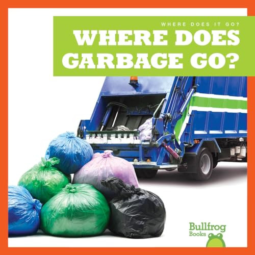 Where Does Garbage Go? by Charlie W. Sterling, Dana Flemming, 9781645275473