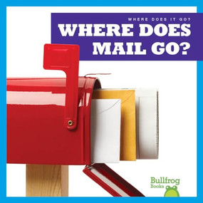 Where Does Mail Go? by Charlie W. Sterling, Dana Flemming, 9781645275503