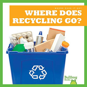 Where Does Recycling Go? by Charlie W. Sterling, Dana Flemming, 9781645275534
