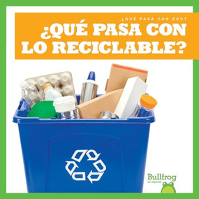 ¿Qué pasa con lo reciclable? (Where Does Recycling Go?) (Spanish Edition) by Charlie W. Sterling, 9781645276012