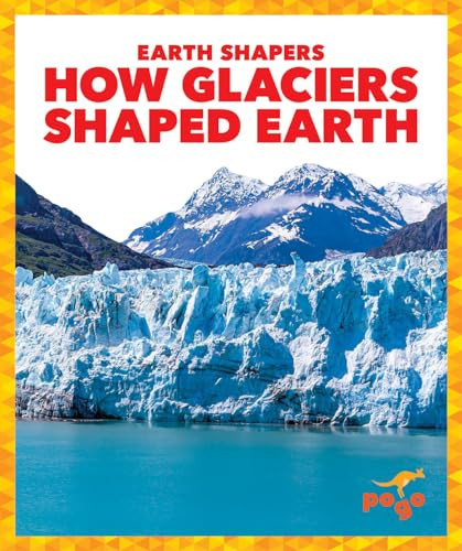 How Glaciers Shaped Earth - 9781645271215 by Jane P. Gardner, 9781645271215