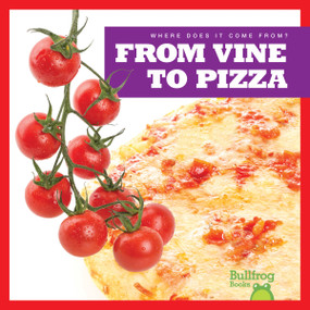 From Vine to Pizza - 9781645275428 by Penelope S. Nelson, 9781645275428