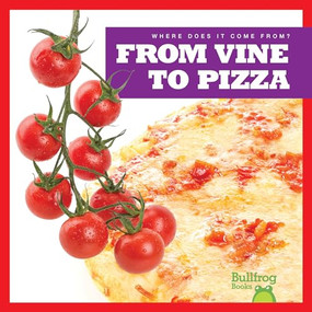 From Vine to Pizza - 9781645275428 by Penelope S. Nelson, Dana Flemming, 9781645275428