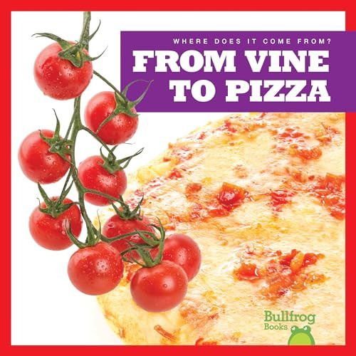 From Vine to Pizza - 9781645275428 by Penelope S. Nelson, Dana Flemming, 9781645275428