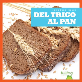 Del trigo al pan (From Wheat to Bread) (Spanish Edition) - 9781645276173 by Penelope S. Nelson, 9781645276173
