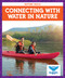 Connecting with Water in Nature by Abby Colich, 9781645278313