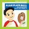 Alan Plays Ball (An Adventure with the Vowel A) by Brandon Terrell, Daniela Massironi, 9781636902371