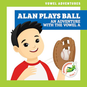 Alan Plays Ball (An Adventure with the Vowel A) by Brandon Terrell, Daniela Massironi, Dana Fleming, 9781636902371