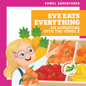 Eve Eats Everything (An Adventure with the Vowel E) by Brandon Terrell, Daniela Massironi, 9781636902401