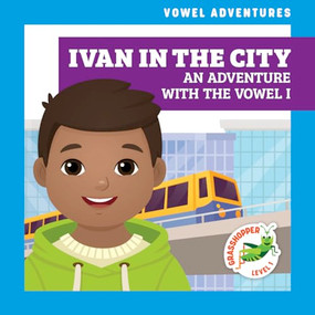Ivan in the City (An Adventure with the Vowel I) by Brandon Terrell, Daniela Massironi, Dana Fleming, 9781636902432