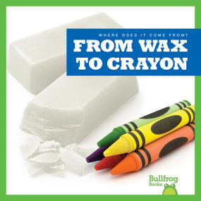 From Wax to Crayon - 9781645279891 by Avery Toolen, 9781645279891