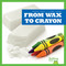 From Wax to Crayon - 9781645279891 by Avery Toolen, 9781645279891