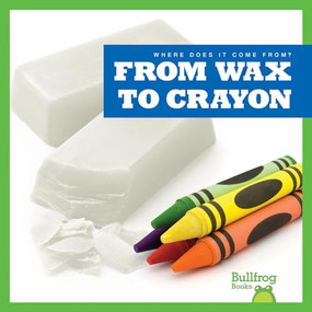 From Wax to Crayon - 9781645279891 by Avery Toolen, 9781645279891