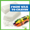 From Wax to Crayon - 9781645279891 by Avery Toolen, 9781645279891