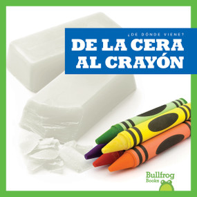 De la cera al crayón (From Wax to Crayon) (Spanish Edition) - 9781636901572 by Avery Toolen, 9781636901572