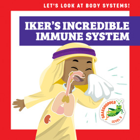 Iker's Incredible Immune System by Mari Schuh, Ed Myer, 9781636906416