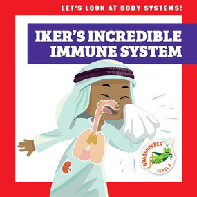 Iker's Incredible Immune System by Mari Schuh, Ed Myer, Dana Flemming, 9781636906416