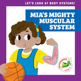Mia's Mighty Muscular System by Mari Schuh, Ed Myer, 9781636906447