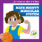 Mia's Mighty Muscular System by Mari Schuh, Ed Myer, Dana Flemming, 9781636906447