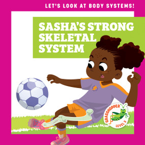 Sasha's Strong Skeletal System by Mari Schuh, Ed Myer, 9781636906539