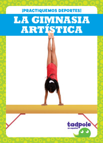 La gimnasia artística (Gymnastics) (Spanish Edition) by Tessa Kenan, N/A, 9781636904061