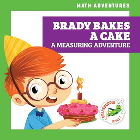 Brady Bakes a Cake (A Measuring Adventure) by Megan Atwood, Amy Zhing, Dana Flemming, 9781636906263